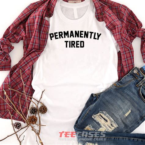 permanently tired tshirt