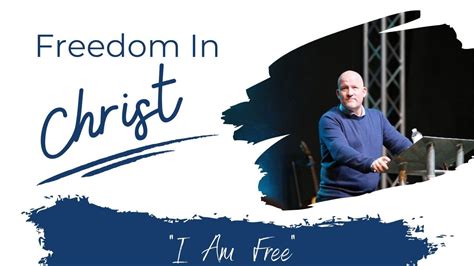 I Am Free Freedom In Christ Youtube