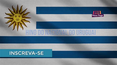 Hino Nacional Do Uruguai Himno Nacional De Uruguay Youtube