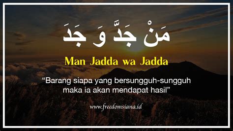 Sebenarnya bukan hanya kalimat man jadda wa jadda saja yang … read more. Arti Man Jadda Wa Jadda dan Penjelasannya | Freedomsiana