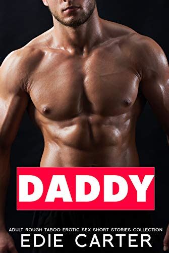 Daddy Adult Rough Taboo Erotic Sex Short Stories Collection By Edie Carter Goodreads