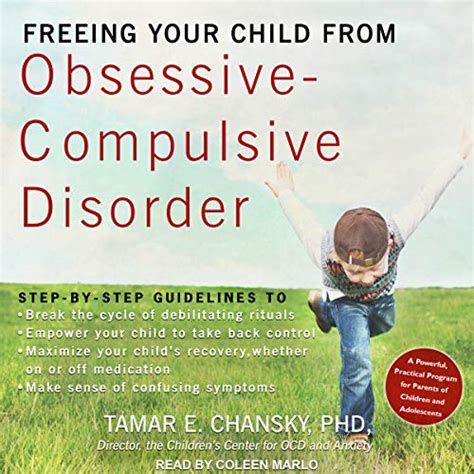 Freeing Your Child From Obsessive Compulsive Disorder By Tamar E