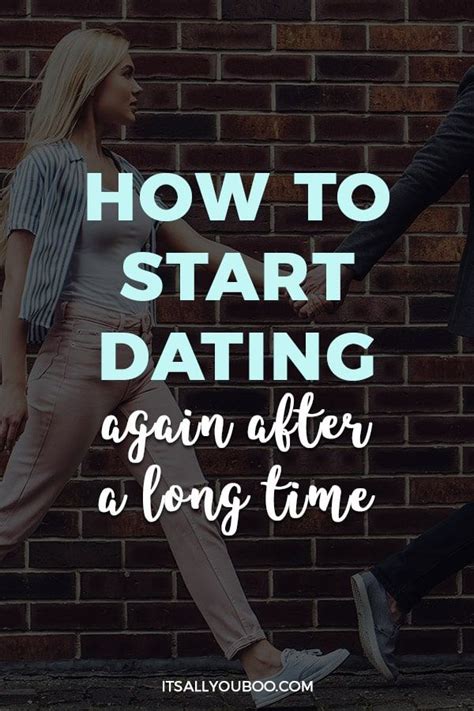 How To Start Dating Again After A Long Time In 2023 Dating Again