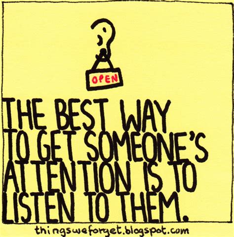 906 The Best Way To Get Someones Attention Is To Listen To Them
