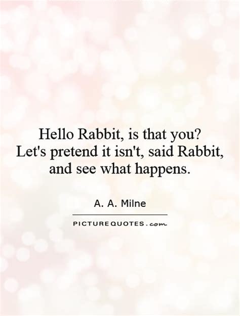 Milne, gena showalter and john updike along with images, wallpapers and posters of them. Rabbit Quotes | Rabbit Sayings | Rabbit Picture Quotes
