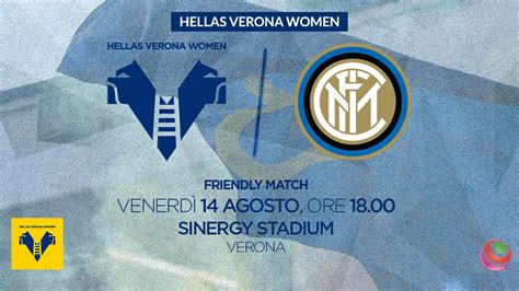 5:30pm, wednesday 23rd december 2020. Hellas Verona-Inter: l'amichevole venerdì 14 agosto al ...