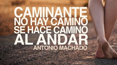 Caminante No Hay Camino Antonio Machado Imagenes De Caminos Frases