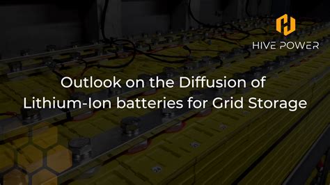Outlook On The Diffusion Of Lithium Ion Batteries For Grid Storage