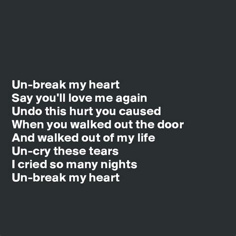 Un Break My Heart Say Youll Love Me Again Undo This Hurt You Caused