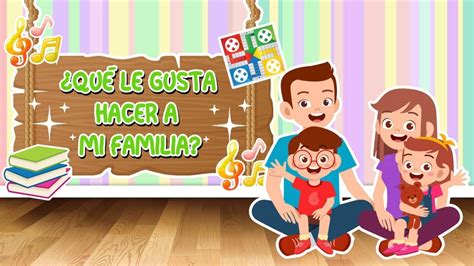 ¿quÉ Le Gusta Hacer A Mi Familia 👨‍👩‍👧‍👦 🎲🎶🍰 Semana 33 Youtube