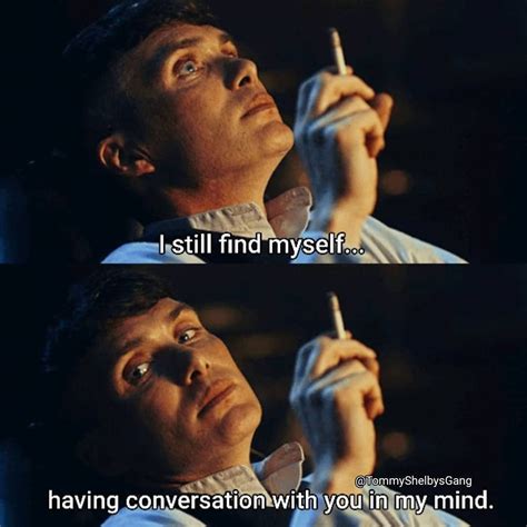 Tommy Shelby Peaky Blinders On Instagram “i Still Find Myself Having Conversations With You In