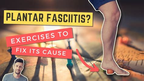 Top 3 Exercises To Treat Plantar Fasciitis And Fix Its Cause Youtube