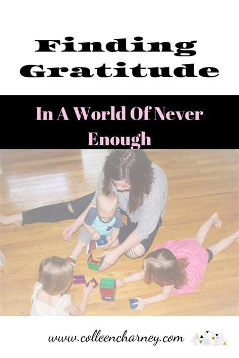 Finding Gratitude In A World Of Never Enough Gratitude Never Enough