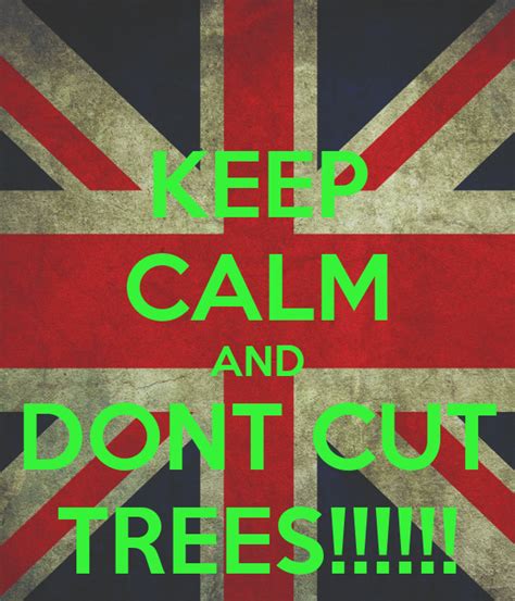 Keep Calm And Dont Cut Trees Poster Dargerhbg Keep Calm O Matic