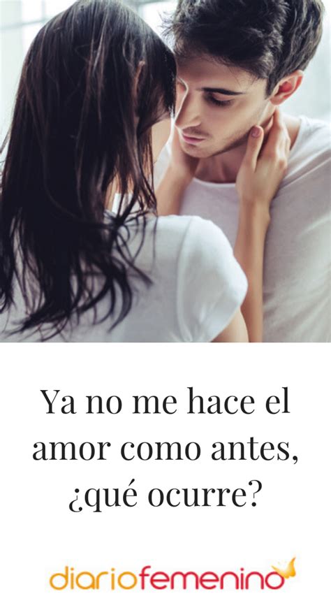 Ya No Me Hace El Amor Como Antes ¿qué Ocurre Fotos De Relación