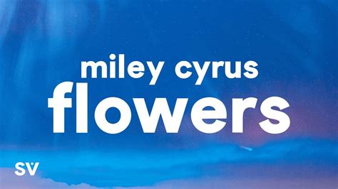Miley Cyrus Flowers Lyrics Youtube