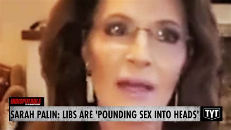 Sarah Palin Libs Are Pounding Sex Into Heads YouTube
