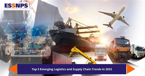 Top 5 Emerging Logistics And Supply Chain Trends In 2022 Essnps