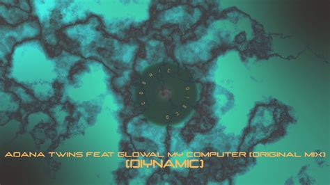 Your current browser isn't compatible with soundcloud. Adana Twins Feat. Glowal - My Computer (Original Mix ...