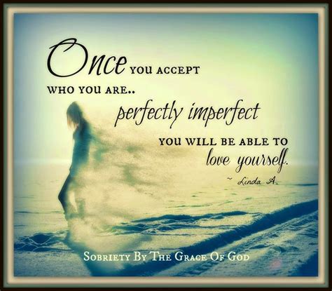 Once You Accept Who You Areperfectly Imperfectyou Will Be Able To Love Yourself Quotes