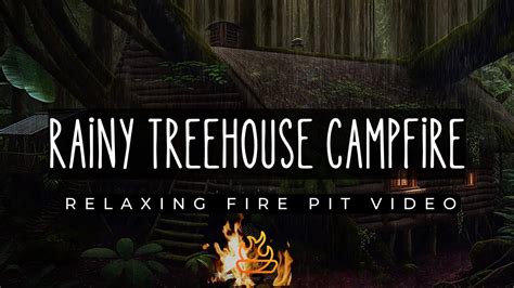 Rainy Treehouse Campfire Asmr Rain Background Youtube