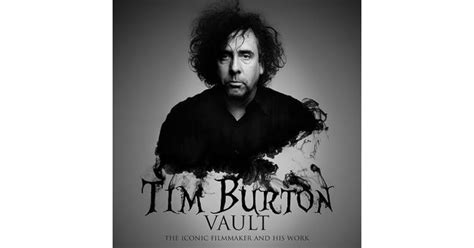 Tim Burton The Iconic Filmmaker And His Work By Ian Nathan