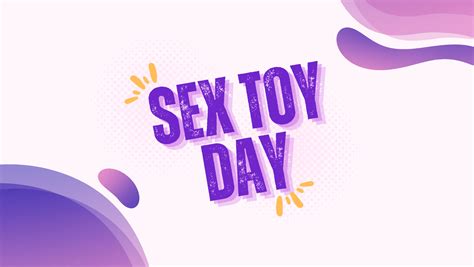 Sex Toy Day 2023 Sex Toy Day Fantasy Ts Nj