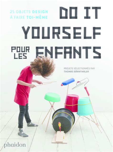 How hard is it to do by yourself? Livre: Do It Yourself Pour Les Enfants - 25 Objets Design ...