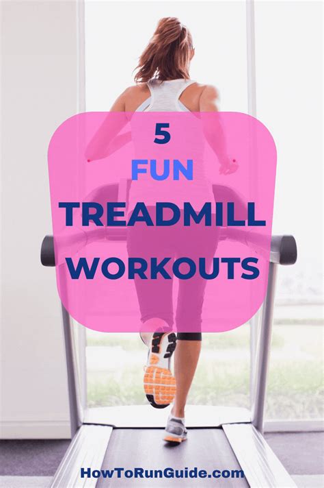 bored with the treadmill then try these 5 fun treadmill workouts embrace the treadmill this