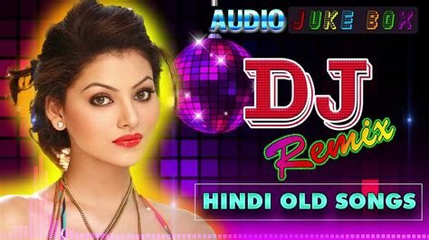 Old Hindi Dj Song 💕 Non Stop Hindi Remix 💕 90 Hindi Dj Remix Songs 💕 Old Is Gold Dj Youtube