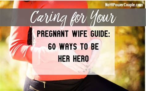 Taking Care Of Your Pregnant Wife Ways Not A Power Couple