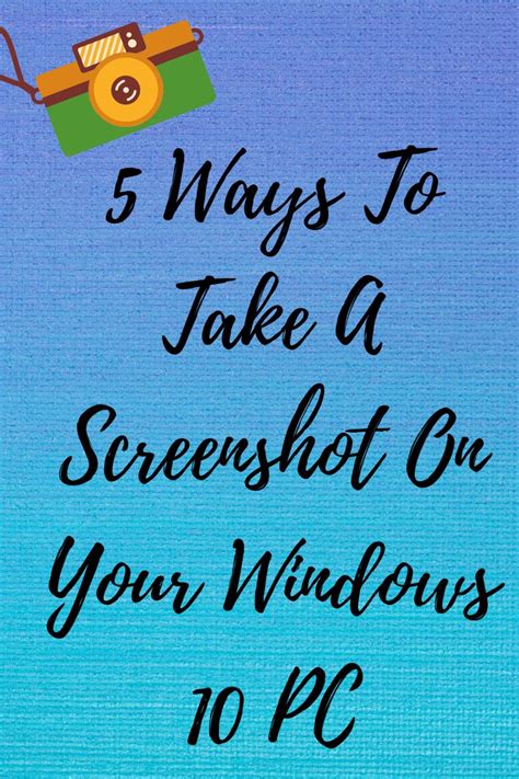 5 Different Ways To Take A Screenshot On Your Windows 10 Pc Windows