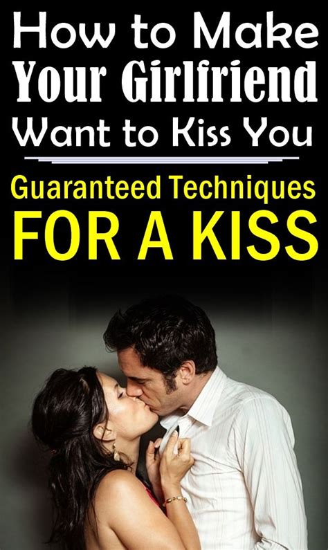 How To Make Your Girlfriend Want To Kiss You Guaranteed Techniques For A Kiss Kiss You Text