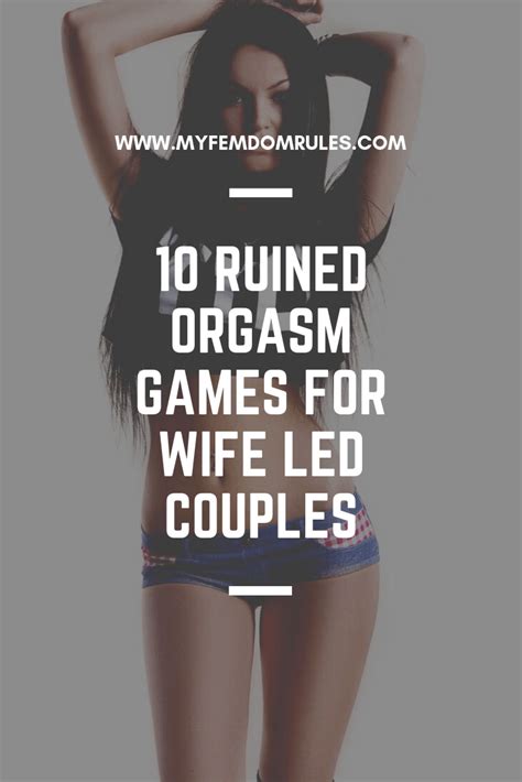 10 Ruined Orgasm Games For Wife Led Couples My Femdom Rules