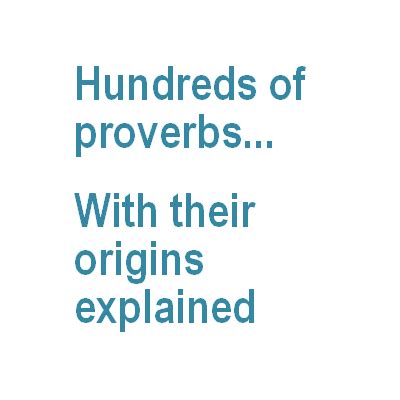 Proverb, maxim are terms for short, pithy sayings. 680 English Proverbs, with their meanings and origins ...