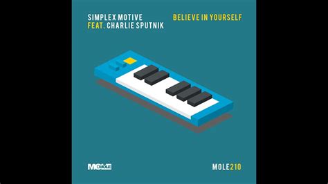 Simplex Motive Feat Charlie Sputnik Believe In Yourself Youtube