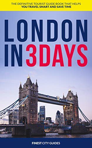 London In 3 Days The Definitive Tourist Guide Book That