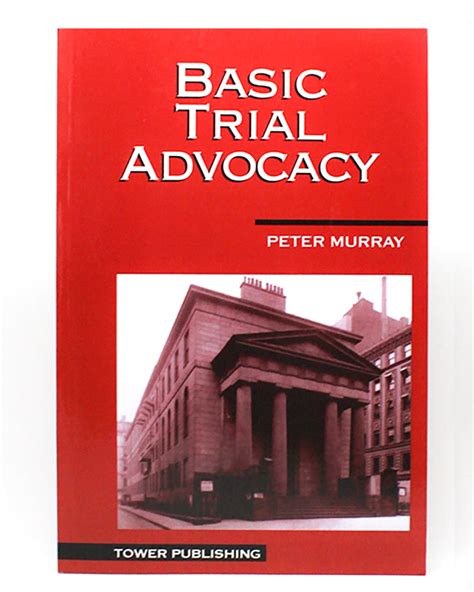 Basic Trial Advocacy 10th Edition Tower Publishing
