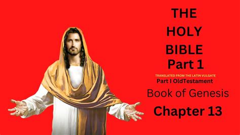 The Holy Bible Part I Old Testament Book Of Genesis Chapter 13 Narration 📢🎧🎚 Youtube