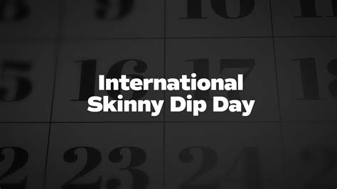 International Skinny Dip Day List Of National Days