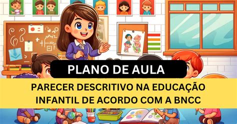 Parecer Descritivo Educação Infantil De Acordo Com A Bncc 2022