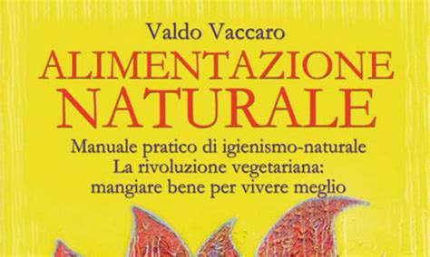 Valdo vaccaro (autore) › visita la pagina di valdo vaccaro su amazon. Recensione del libro "Alimentazione Naturale di Valdo Vaccaro