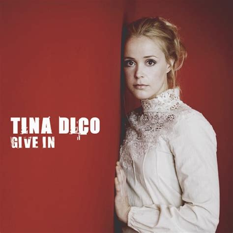 Tina Dickow Give In Lyrics Genius Lyrics