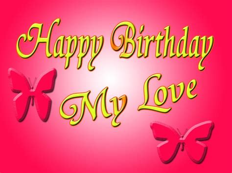 Happy Birthday My Love Hd Wallpapers Wallpaper Cave