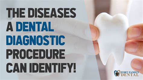 The Diseases A Dental Diagnostic Procedure Can Identify Fort Dental Care