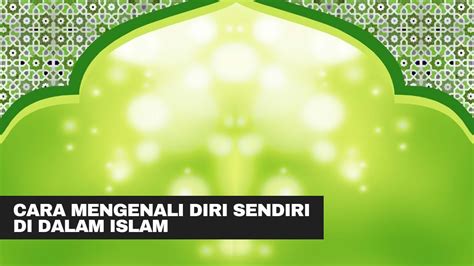 Namun cari ini membutuhkan sikap jujur dan berpikiran terbuka. CARA MENGENALI DIRI SENDIRI DALAM ISLAM - YouTube