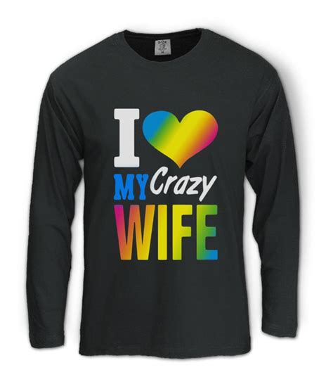 I Love My Crazy Wife Long Sleeve T Shirt Valentines Day Couple Husband