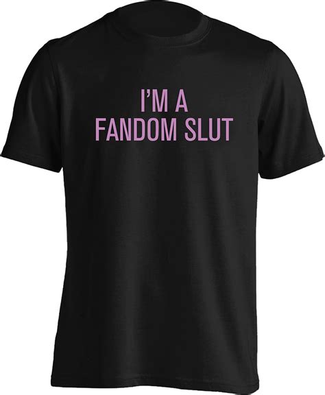Im A Fandom Slut T Shirt Small 2xl Uk Clothing