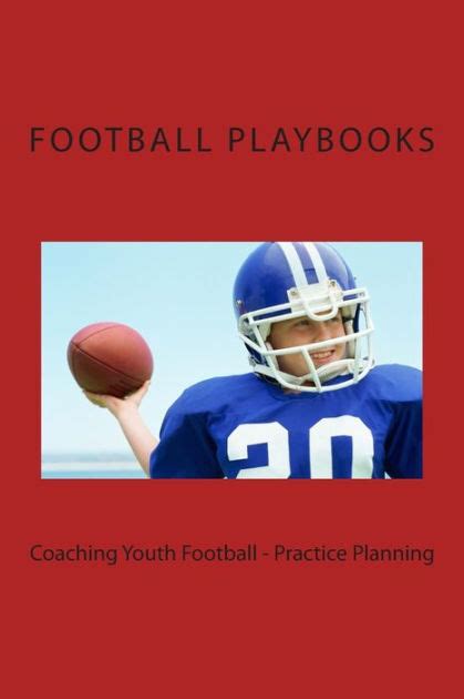 Coaching Youth Football Practice Planning By Football Playbooks