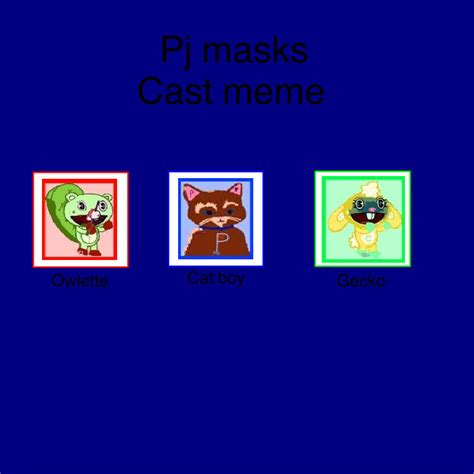 Pj Masks Cast Meme Pj Masks Fan Art 44924094 Fanpop